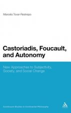 Castoriadis, Foucault, and Autonomy