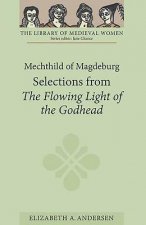 Mechthild of Magdeburg: Selections from The Flowing Light of the Godhead