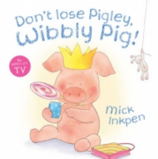 Don't Lose Pigley, Wibbly Pig! Board Book