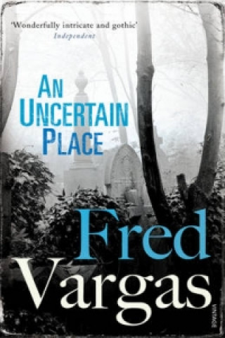 Uncertain Place (Fred Vargas)(Brožovaná)