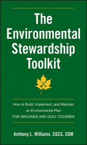 Environmental Stewardship Toolkit - How to Build, Implement and Maintain an Environmental Plan for Grounds and Golf Courses