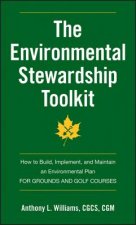 Environmental Stewardship Toolkit - How to Build, Implement and Maintain an Environmental Plan for Grounds and Golf Courses