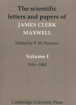 Scientific Letters and Papers of James Clerk Maxwell: Volume 1, 1846-1862