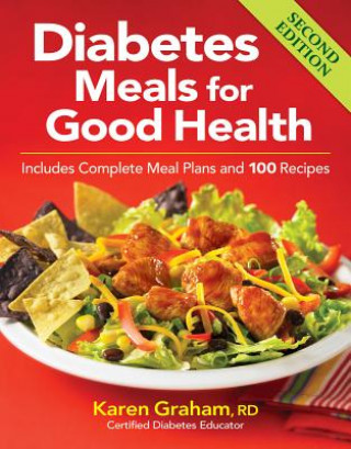 Diabetes Meals for Good Health: Includes Complete Meal Plans and 100 Recipes