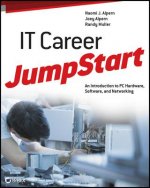 IT Career JumpStart - An Introduction to PC Hardware, Software and Networking