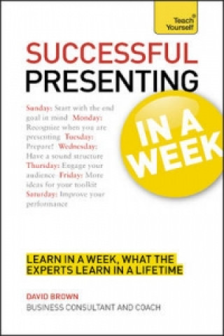 Successful Presenting in a Week: Teach Yourself