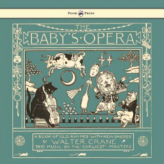 Baby's Opera - A Book Of Old Rhymes With New Dresses