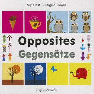My First Bilingual Book - Opposites: English-german