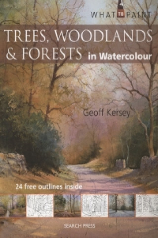What to Paint: Trees, Woodlands & Forests in Watercolour