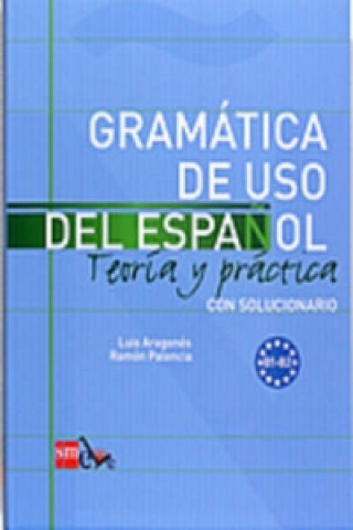 Gramatica de uso del Espanol - Teoria y practica