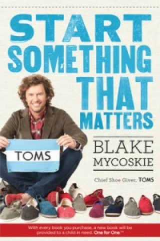 Start Something That Matters (Blake Mycoskie)(Brožovaná)