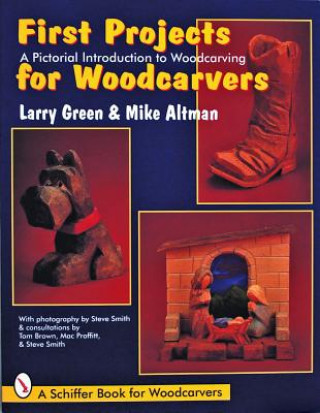 First Projects for Woodcarvers: A Pictorial Introduction to Wood Carving