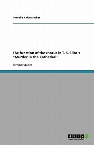function of the chorus in T. S. Eliot's Murder in the Cathedral