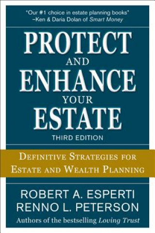 Protect and Enhance Your Estate: Definitive Strategies for Estate and Wealth Planning 3/E