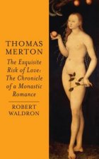 Thomas Merton: The Exquisite Risk of Love