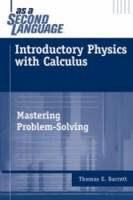 Introductory Physics with Calculus as a Second Language - Mastering Problem-Solving
