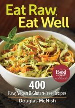 Eat Raw, Eat Well: 400 Raw, Vegan and Gluten-Free Recipes