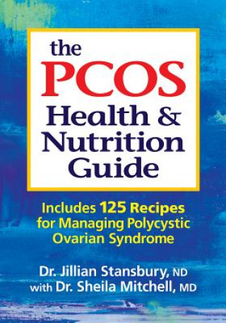 PCOS Health and Nutrition Guide: Includes 125 Recipes for Managing PCOS