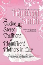 Twelve Sacred Traditions of Magnificent Mothers-in-Law