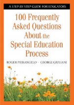 100 Frequently Asked Questions About the Special Education Process