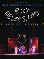 Neil Young & Crazy Horse: Rust Never Sleeps