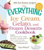 Everything Ice Cream, Gelato, and Frozen Desserts Cookbook