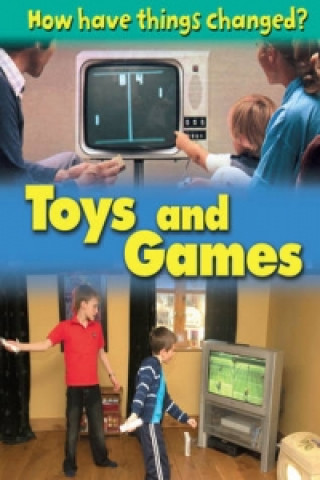 How Have Things Changed: Toys and Games