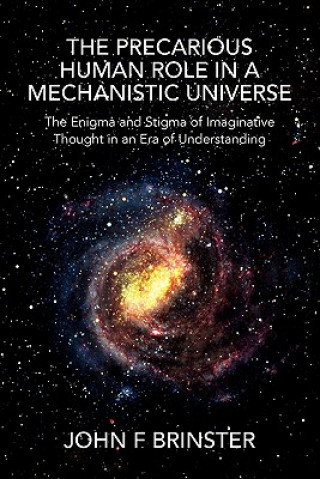 Precarious Human Role in a Mechanistic Universe