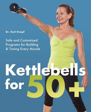 Kettlebells For 50+ (Karl Knopf)(Miękka)