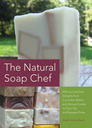 Natural Soap Chef (Heidi Corley Barto)(Puha kötésű)