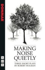 Making Noise Quietly: three short plays