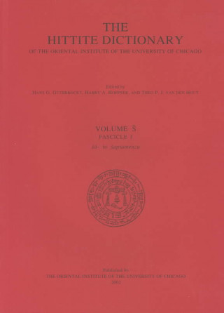 Hittite Dictionary of the Oriental Institute of the University of Chicago Volume S, fascicle 1 (sa- to saptamenzu)