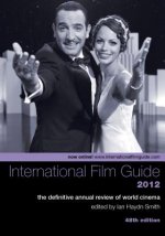 International Film Guide 2012 - The Definitive  Annual Review of World Cinema, 48th Edition