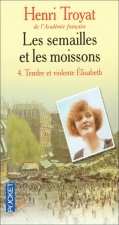 Semailles ET Les Moissons 4/Tendre ET Violente Elizabeth