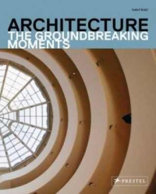 Architecture: The Groundbreaking Moments