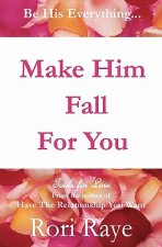 Make Him Fall for You