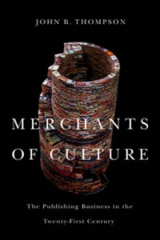 Merchants of Culture - The Publishing Business in the Twenty-First Century, Second edition