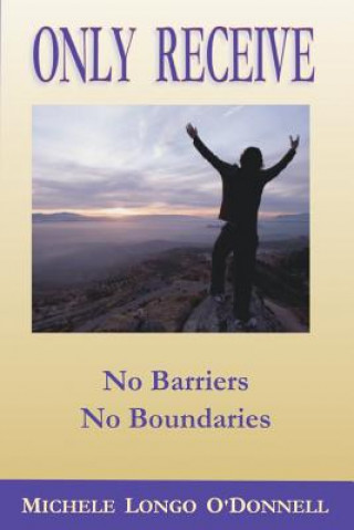 Only Receive- No Barriers, No Boundaries
