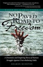 No Paved Road to Freedom - A Dramatic and Inspiring Story of
