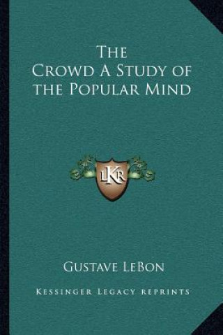 Crowd a Study of the Popular Mind