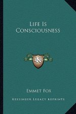 Life Is Consciousness
