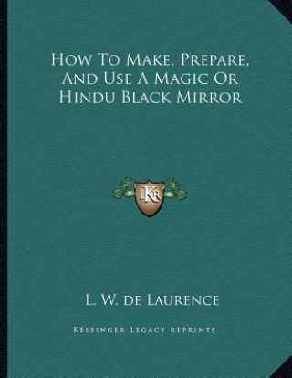 How to Make, Prepare, and Use a Magic or Hindu Black Mirror