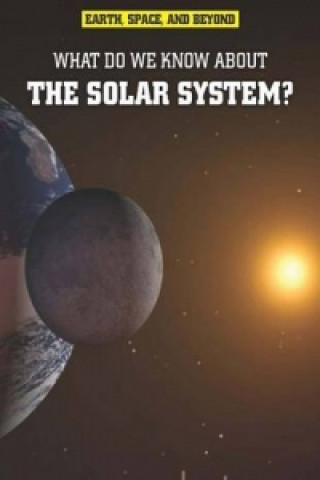 What Do We Know About the Solar System?