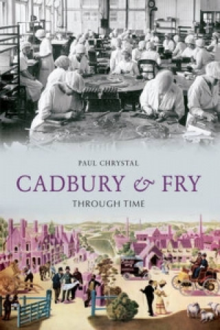 Cadbury & Fry Through Time