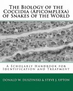 Biology of the Coccidia (Apicomplexa) of Snakes of the World