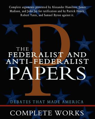 Federalist and Anti-Federalist Papers