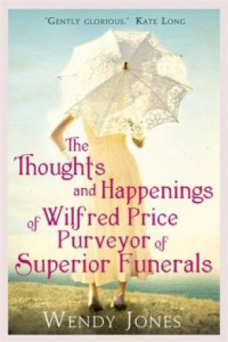 Thoughts & Happenings of Wilfred Price, Purveyor of Superior Funerals