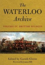 Waterloo Archive Volume IV: The British Sources