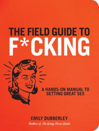 Field Guide to F*CKING