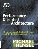 Performance-Oriented Architecture - Rethinking Architectural Design and the Built Environment